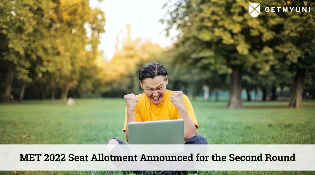 MET 2022 Seat Allotment Announced for the Second Round: Details Here