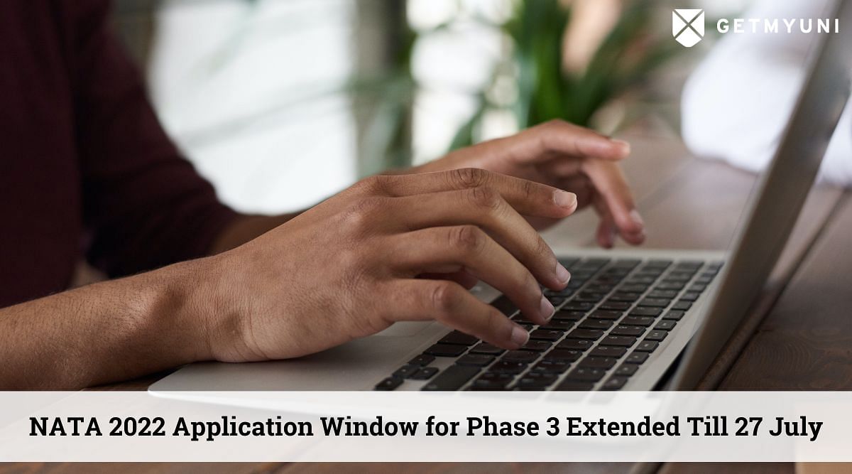 NATA 2022 Application Window for Phase 3 Extended Till 27 July