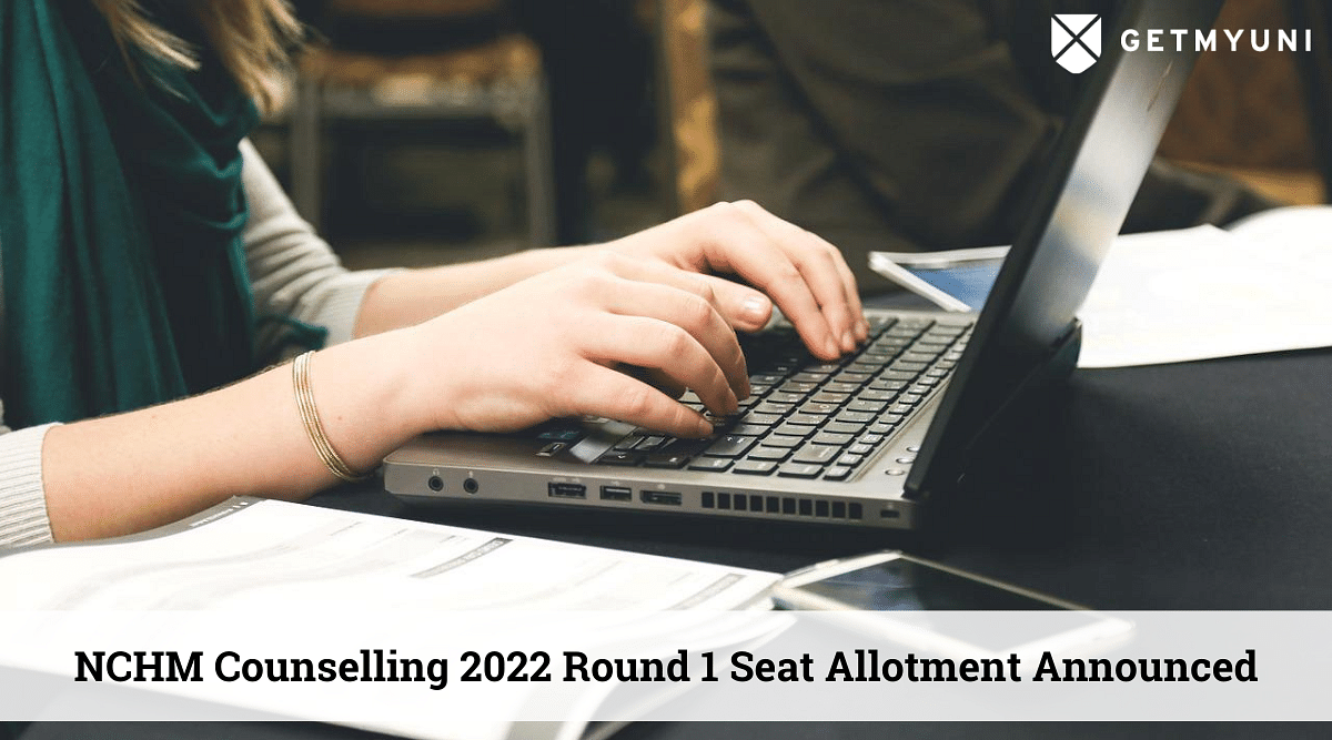 NCHM Counselling 2022 Round 1 Seat Allotment Announced: More Details Here