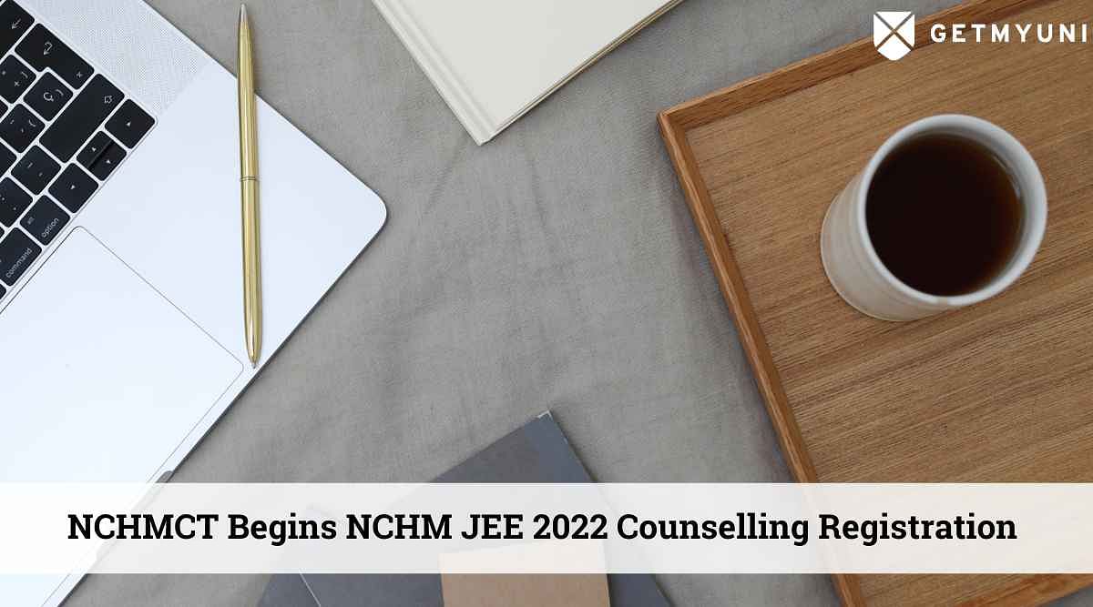 NCHM JEE 2022 Counselling Registration Begins at nchmcounselling.nic.in