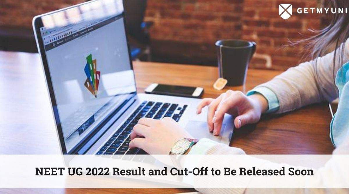 NEET UG 2022 Result and Category Wise Cutoff Releasing Soon