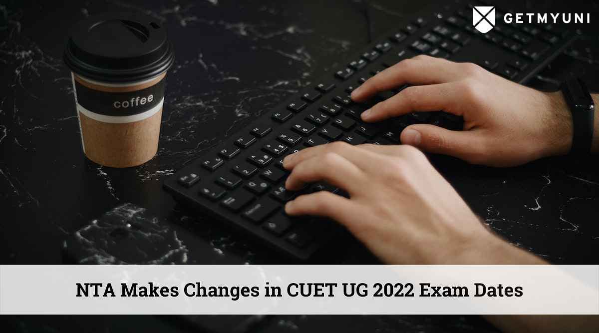 NTA Makes Changes in CUET UG 2022 Dates Due to Clash with Other Exams