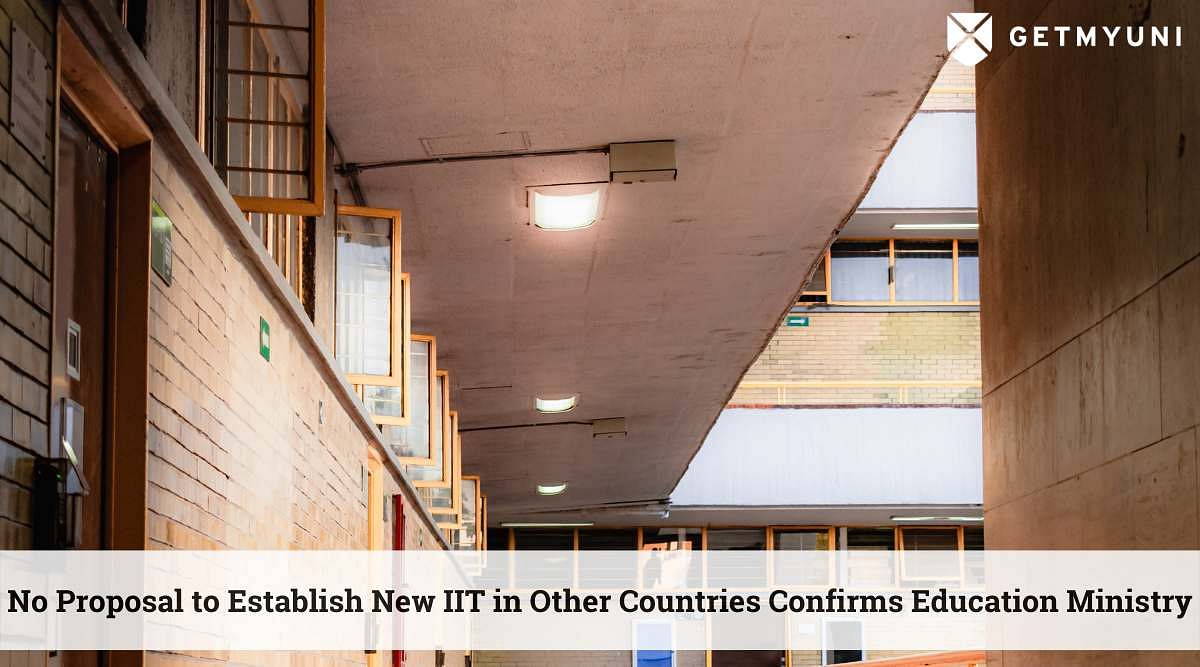 No Proposal to Establish New IIT in Other Countries Confirms Education Ministry, Details Here