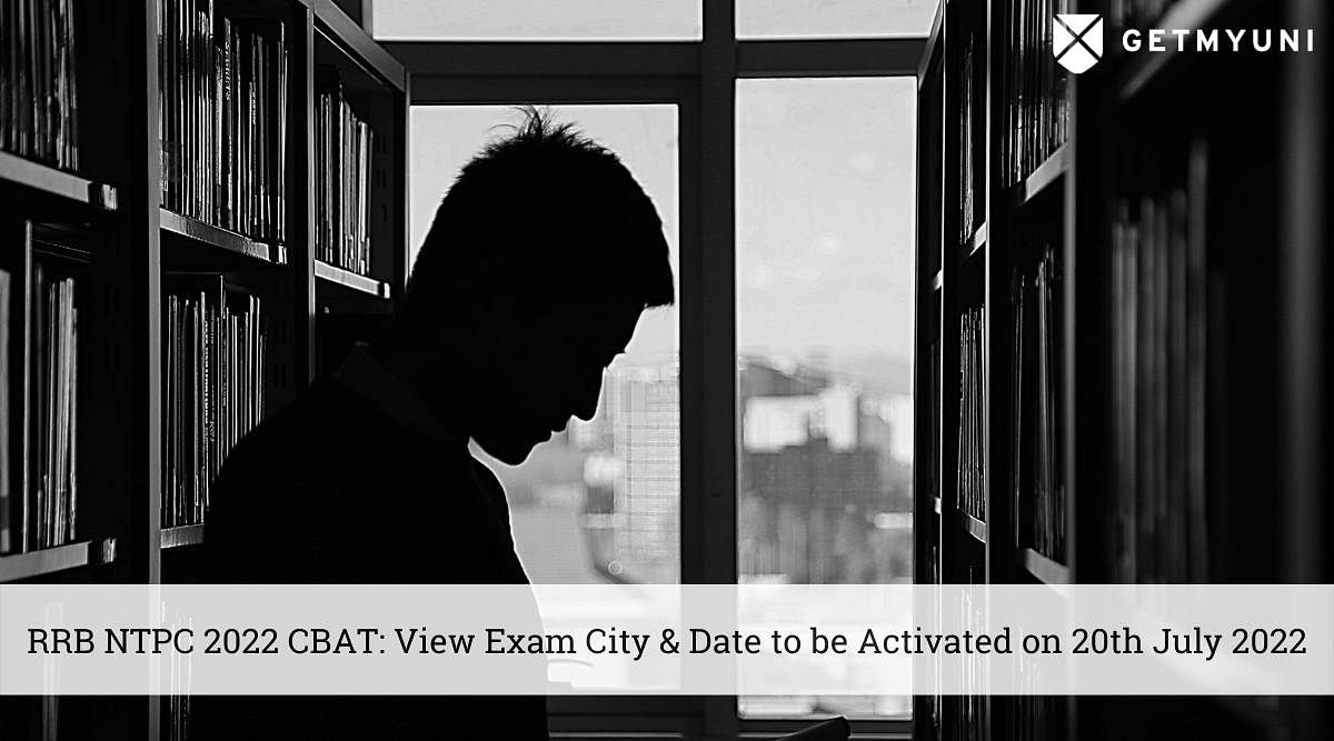 RRB NTPC 2022 CBAT: Exam City & Date Link Activation on July 20