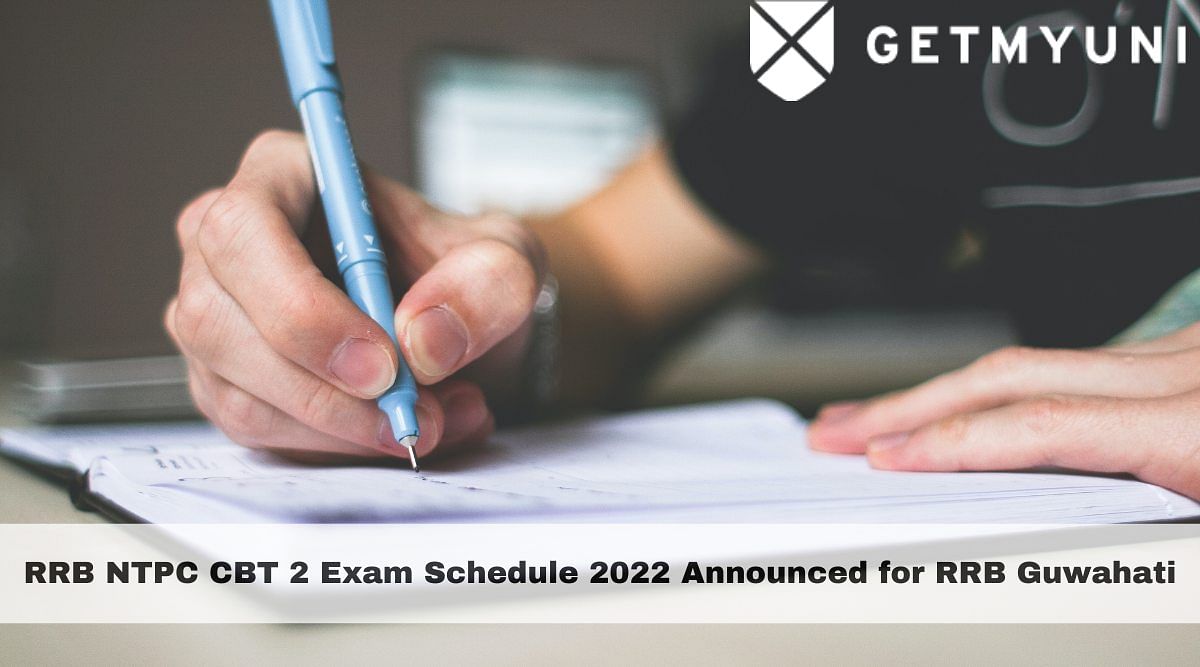 RRB NTPC CBT 2 Exam 2022 Schedule Announced for RRB Guwahati: Details Here