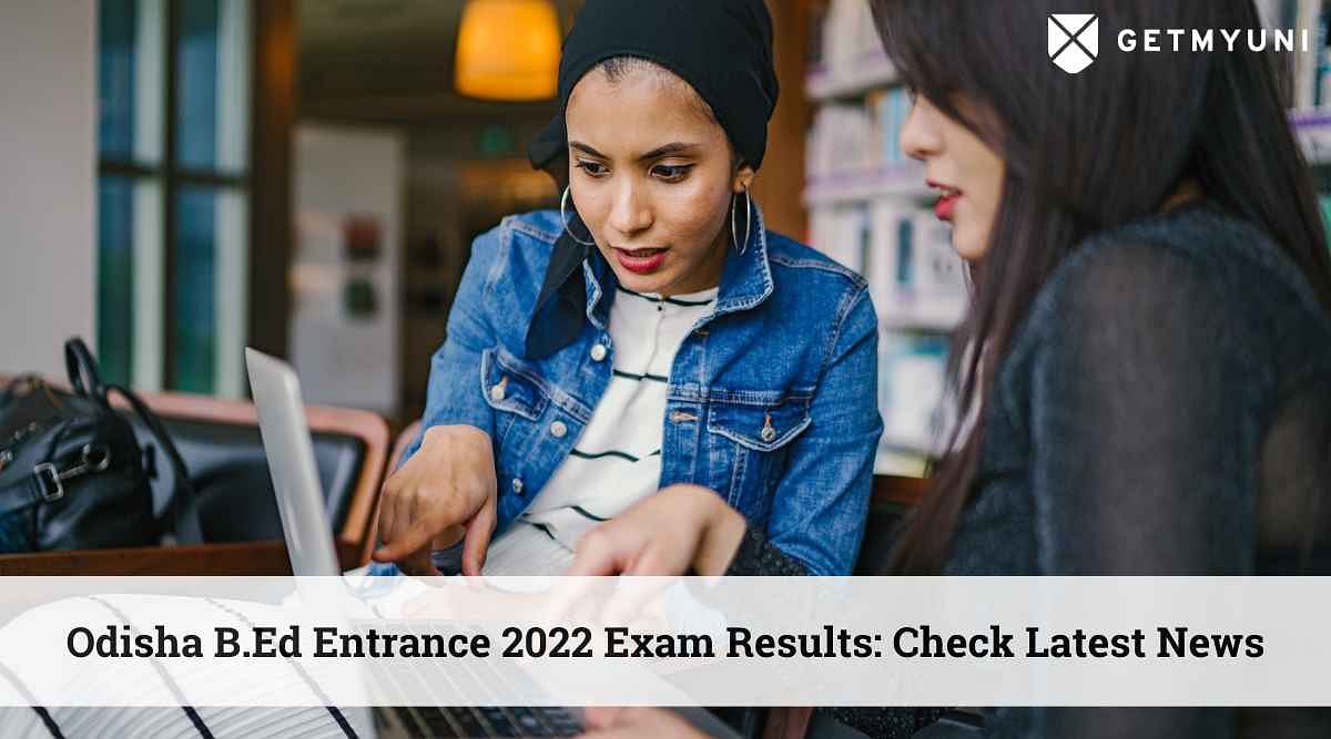 Odisha B.Ed Exam 2022 Results Expected to Be Out in August