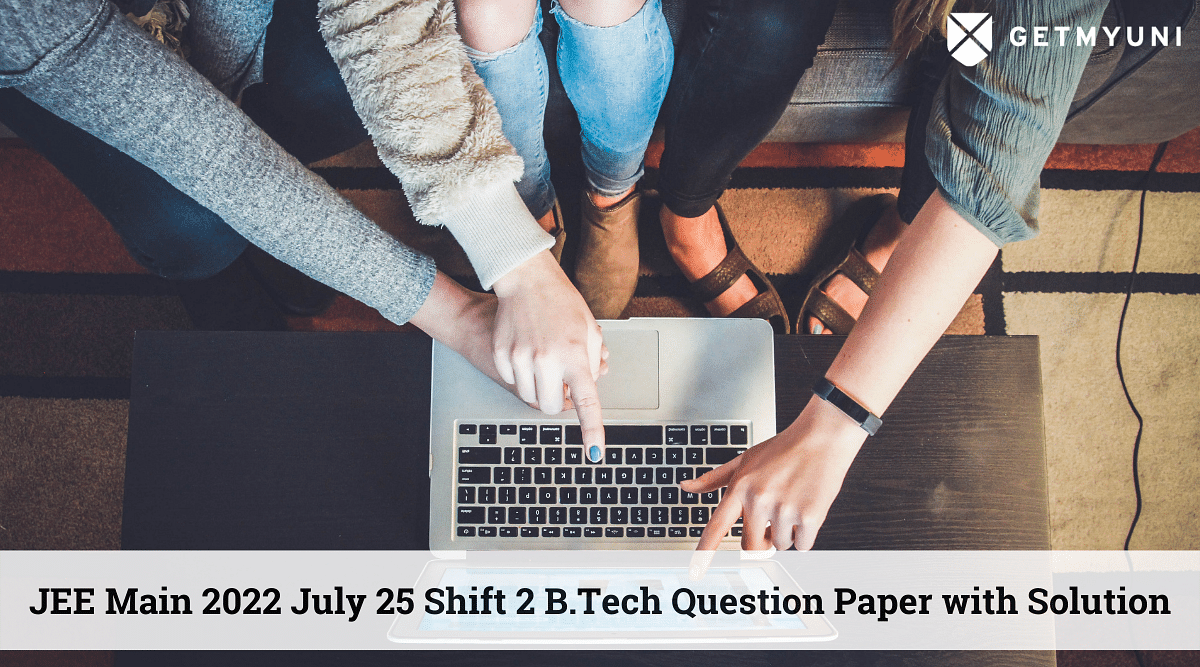 JEE Main 2022 July 25 Shift 2 B.Tech Question Paper with Solution- Download PDF