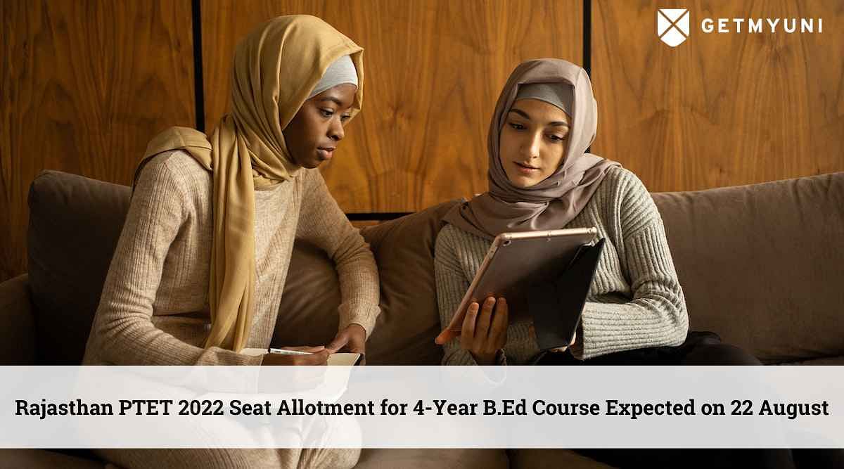 Rajasthan PTET 2022 Seat Allotment for 4-Year B.Ed Course Expected on 22 August