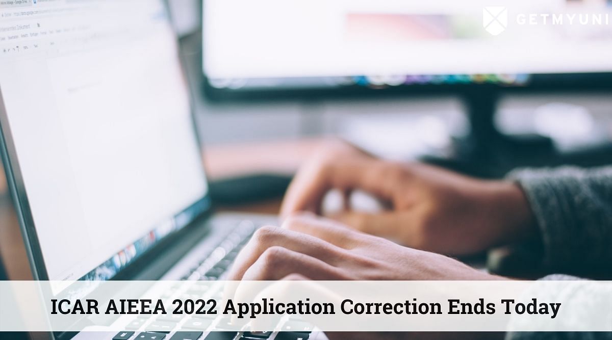 ICAR AIEEA 2022 Application Correction Ends Today at icar.nta.nic.in