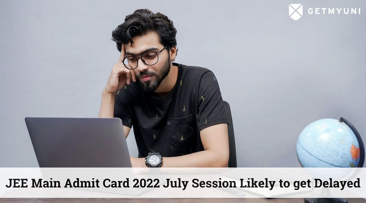 JEE Main Admit Card 2022 July Session Likely to Get Delayed as NTA Starts Image Correction Facility