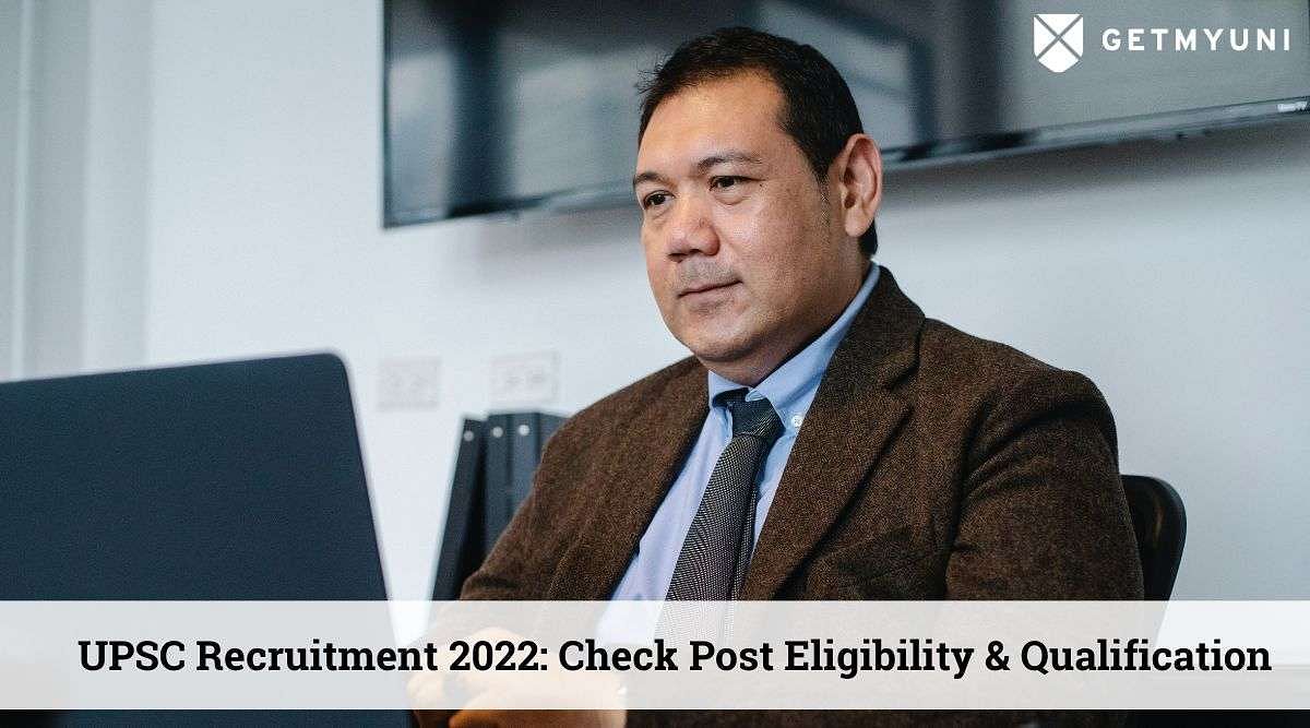 UPSC Recruitment 2022: Check Post Eligibility & Qualifications Here