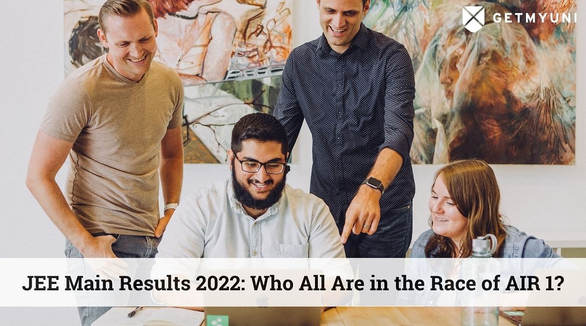 JEE Main Result 2022 Session 2: Who All Are in the Race of AIR 1?