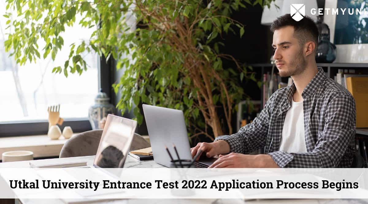 Utkal University Entrance Test 2022: Application Process Begins, Check Dates, Fees & Application Process