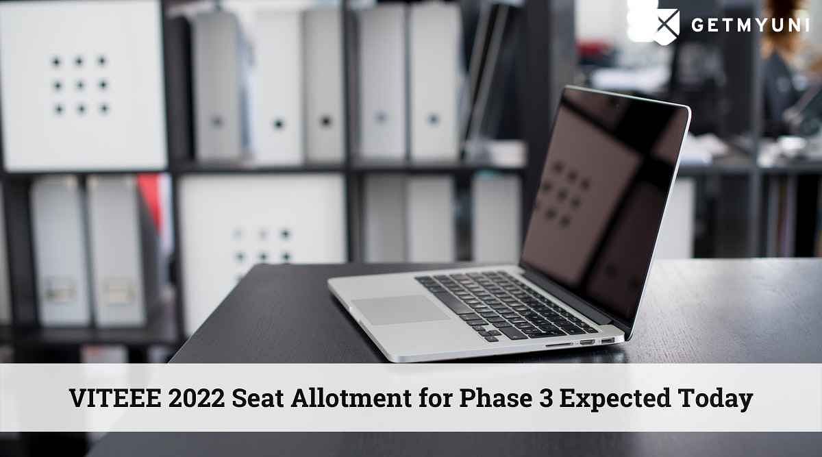 VITEEE 2022 Seat Allotment for Phase 3 Expected Today