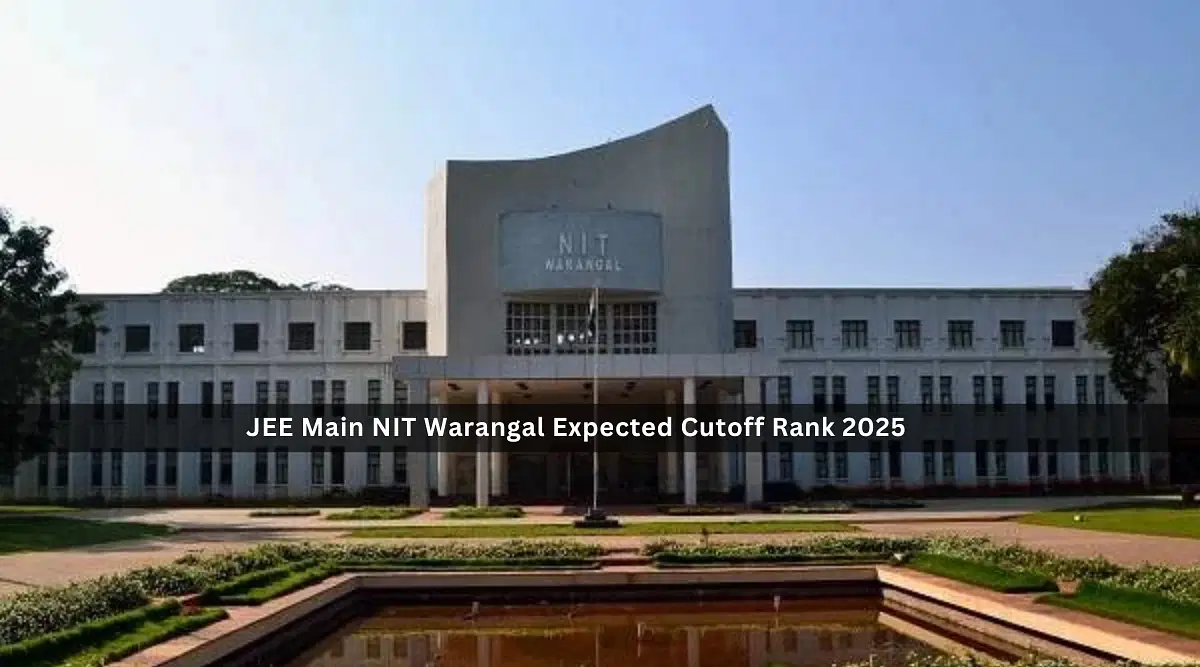 JEE Main 2025 NIT Warangal Expected Cutoff Rank 2025