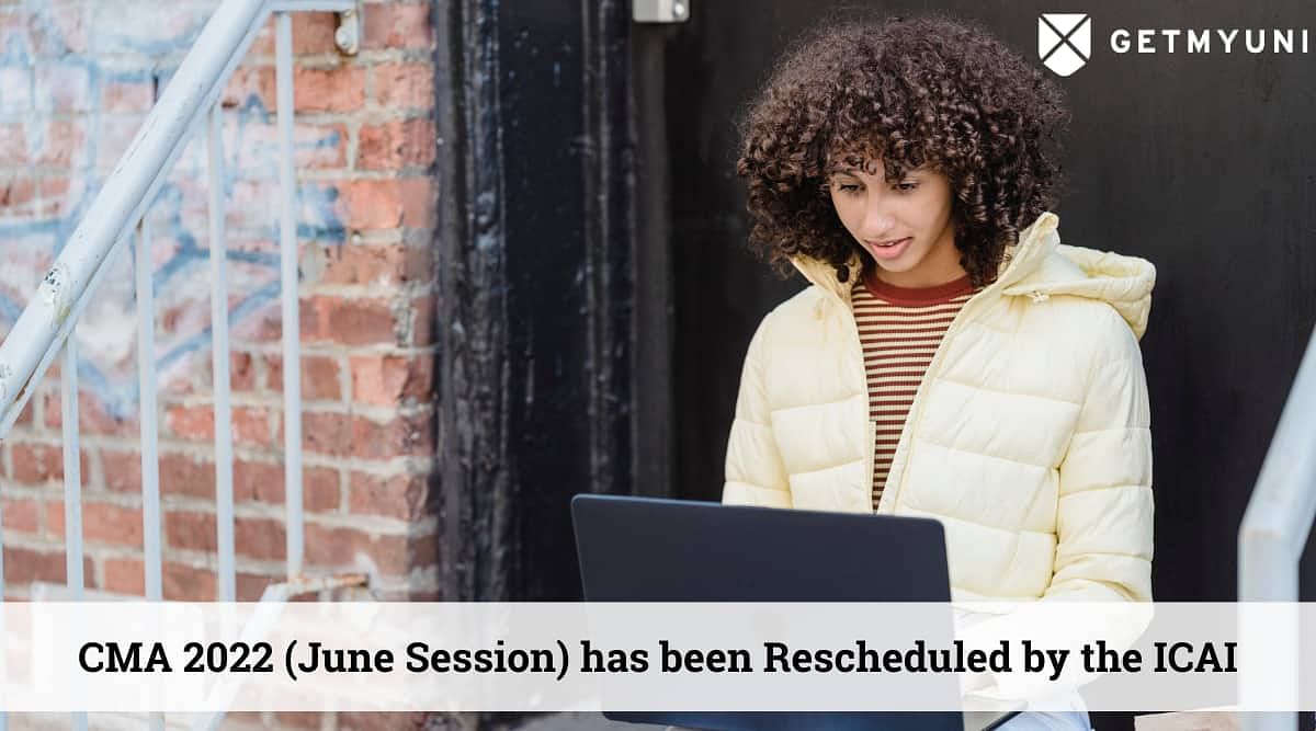 CMA 2022 June Session Rescheduled – Check New Dates