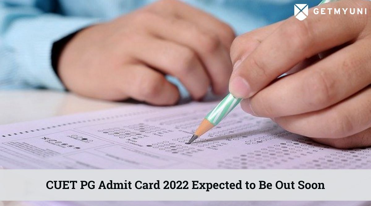 CUET PG Admit Card 2022 Expected to Be Out Soon