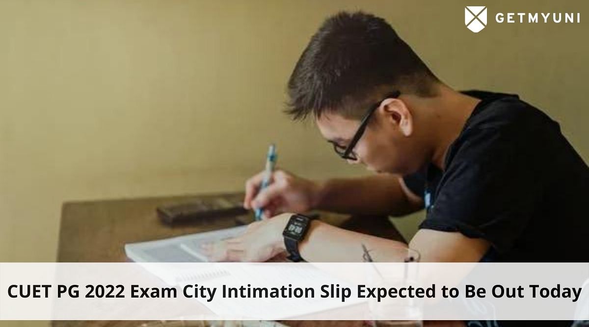 CUET PG 2022 Exam City Intimation Slip Expected to Be Out Today, Admit Card Releasing Soon