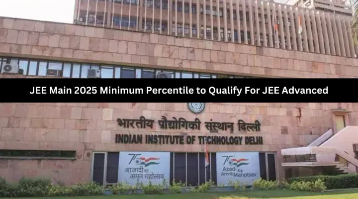 JEE Main 2025 Minimum Marks to Qualify For JEE Advance