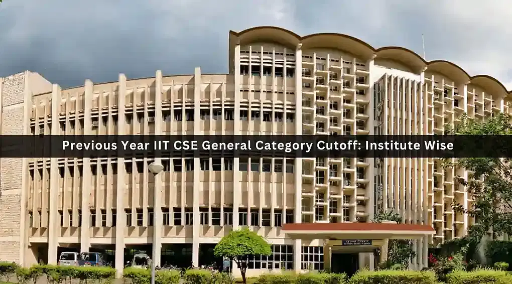 JEE Main 2025 IIT CSE General Cutoff: Previous Year Closing Rank