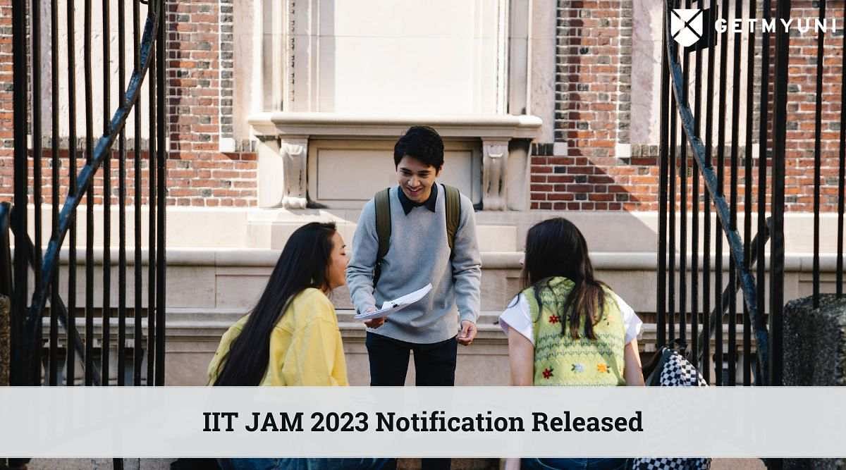 IIT JAM 2023 Notification Released: Registration to Open From 7 Sept