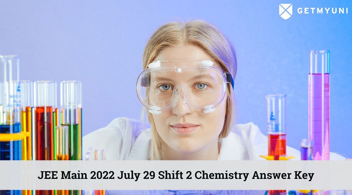 JEE Main 2022 July 29 Shift 2 Chemistry Unofficial Answer Key: Download Here