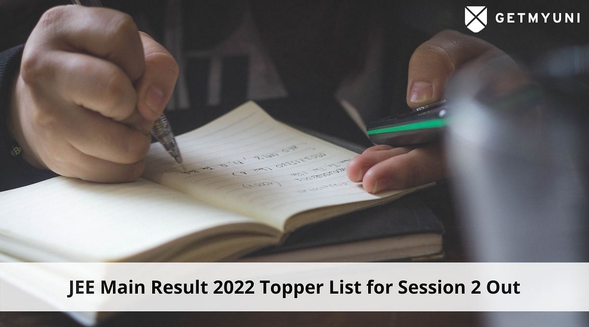 JEE Main 2022 Toppers List for Session 2 Out – Check Now