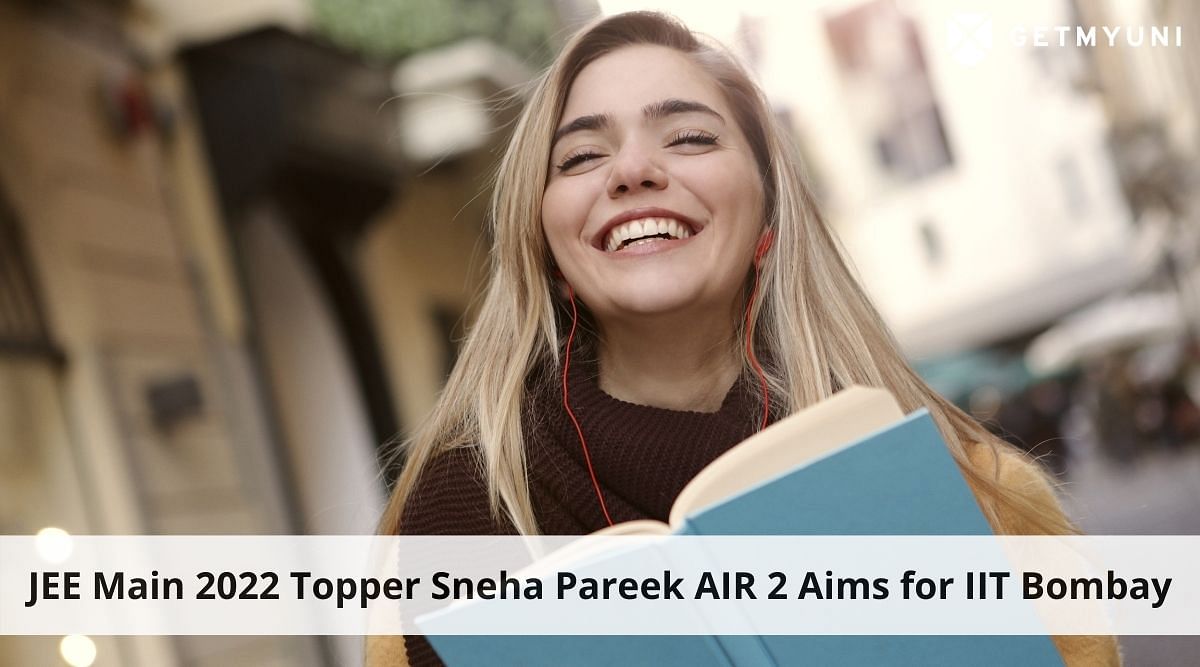 JEE Main 2022 Topper Sneha Pareek AIR 2 Aims for IIT Bombay
