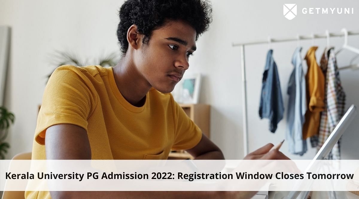 Kerala University PG Admission 2022: Registration Window Closes Tomorrow