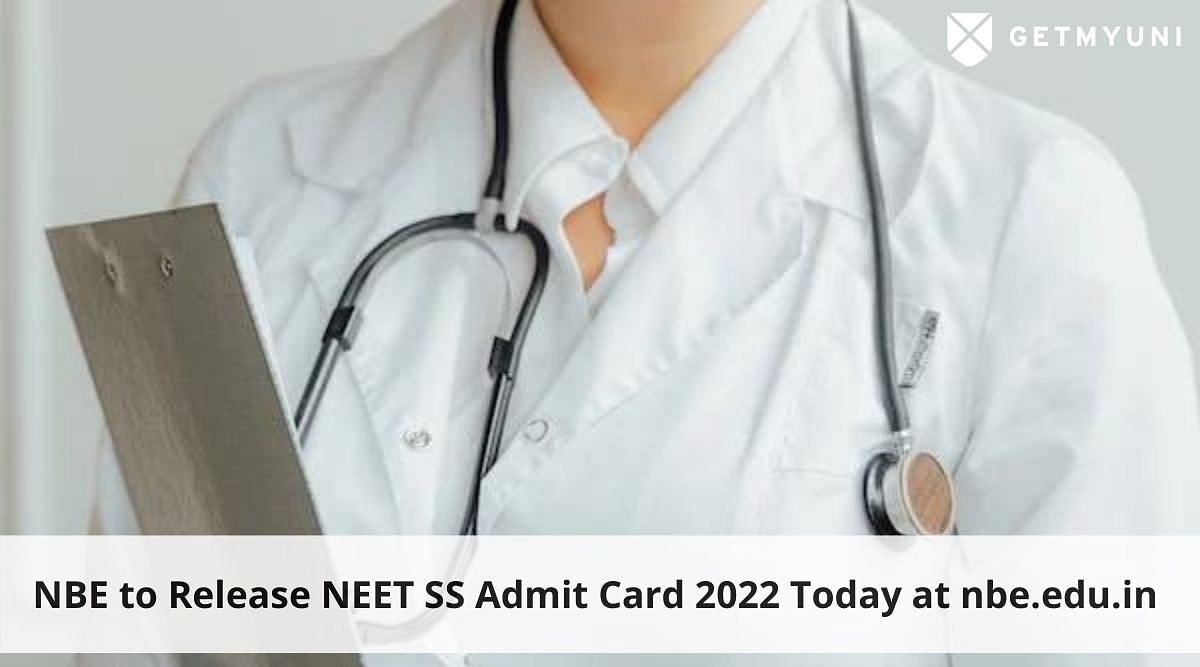 NBE to Release NEET SS Admit Card 2022 Today at nbe.edu.in
