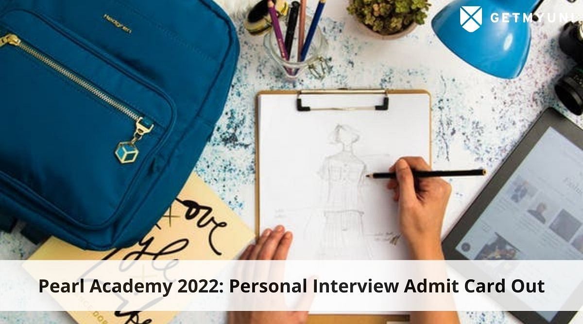 Pearl Academy Entrance Exam 2022 Admit Card for Personal Interview Published – Download Now
