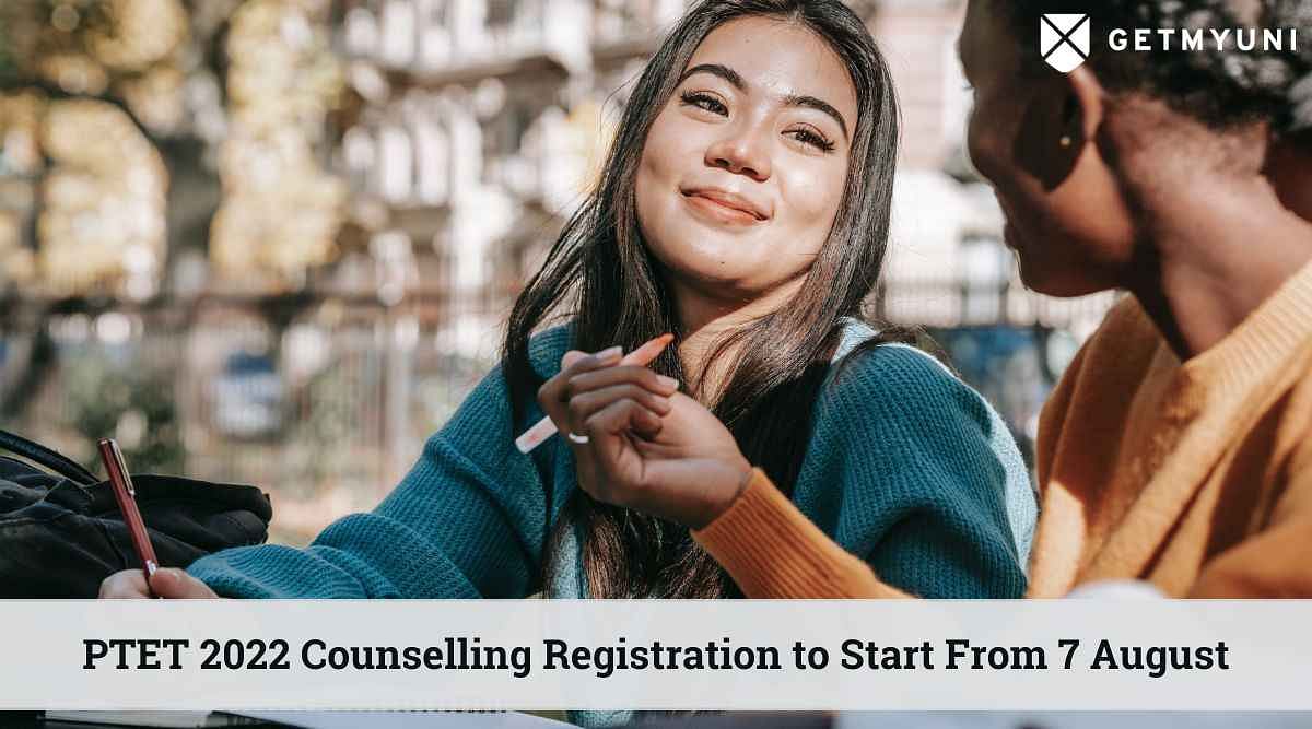 PTET 2022 Counselling Registration to Start From 7 August