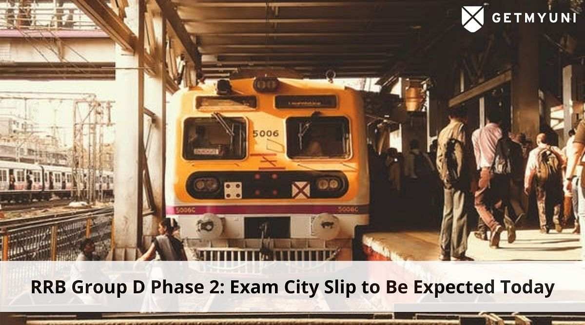 RRB Group D Phase 2 Exam City Slip 2022 to Be Expected Today