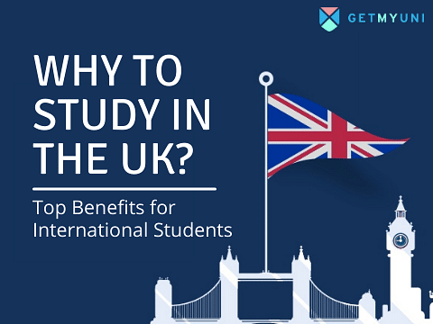 Why Study in the UK? | Benefits, Quality, Cost of Studying & Fee